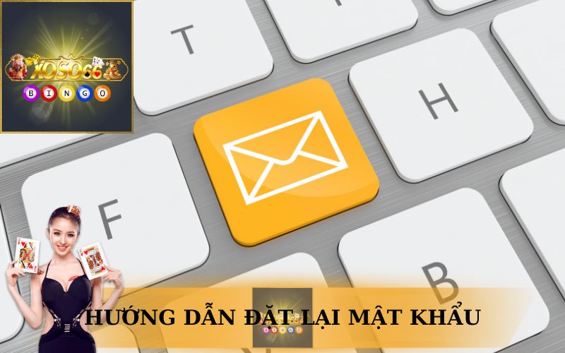 HƯỚNG DẪN ĐẶT LẠI MẬT KHẨU XOSO66