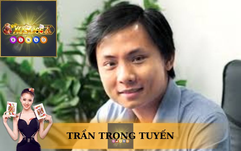 TRẦN TRỌNG TUYẾN TÁC GIẢ XOSO66